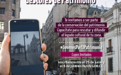 Hasta el 8 de julio están abiertas las para que jóvenes se conviertan en “Gestores de Patrimonio” de INJUV